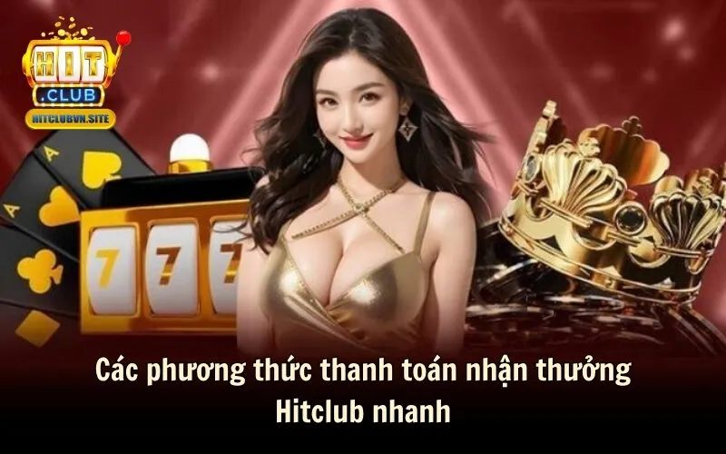 Ưu Đãi 30/4: Nạp Tiền HITCLUB Nhận Ngay Khuyến Mãi 100% 2 Các phương thức thanh toán nhận thưởng Hitclub nhanh